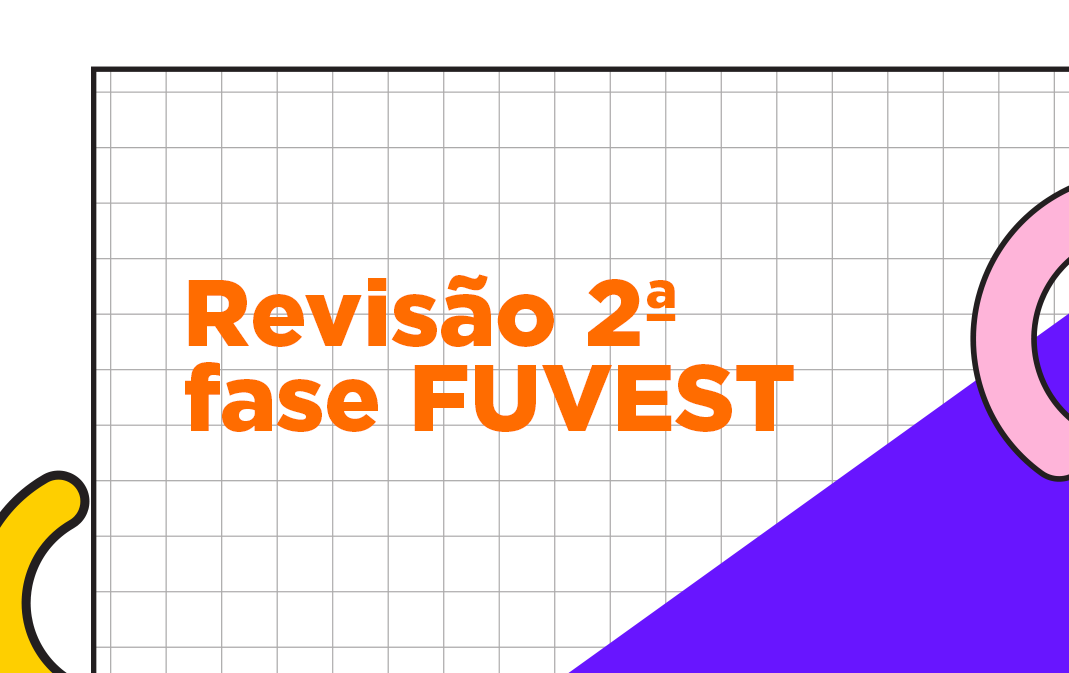 2ª Fase Da FUVEST 2021: Revisão Gratuita Para Mandar Bem Na Prova De ...